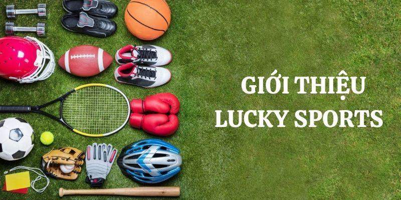 Giới thiệu chung về sảnh Lucky Sports