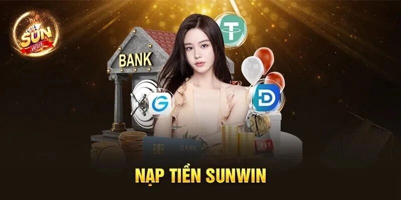 Hướng dẫn thao tác nạp tiền Sunwin với 3 cách