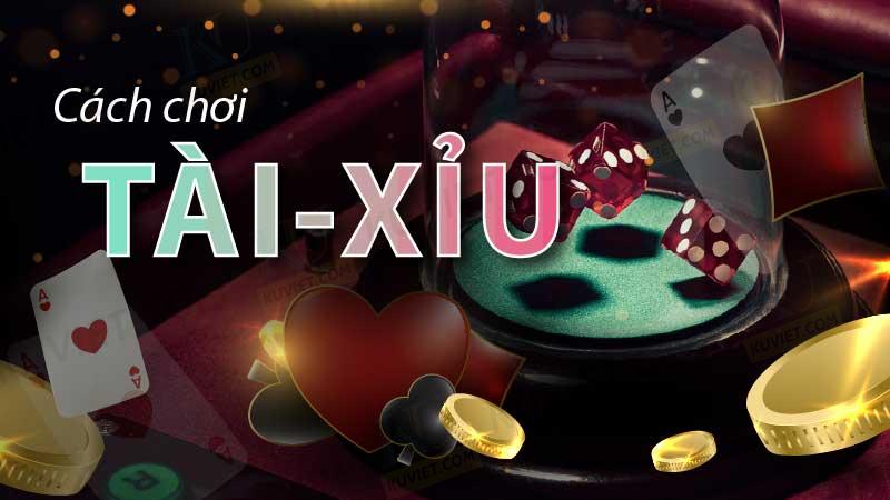 Luật chơi tài xỉu đổi thưởng từ A - Z